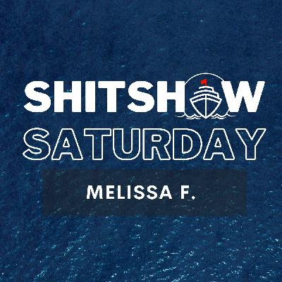 SHITSHOW SATURDAY #173 - Melissa S.