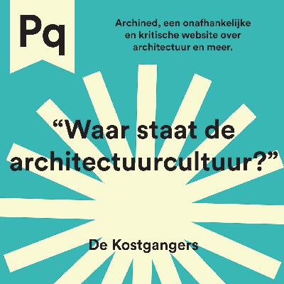 Waar staat de architectuurcultuur? - De Kostgangers