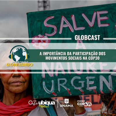 Globcast - "A Importância da Participação dos Movimentos Sociais na COP30" Globcast - "A Importância da Participação dos Movimentos Sociais na COP30"