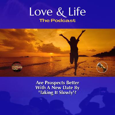 Are Prospects Better With A New Date By ‘Taking It Slowly’? Are Prospects Better With A New Date By ‘Taking It Slowly’?