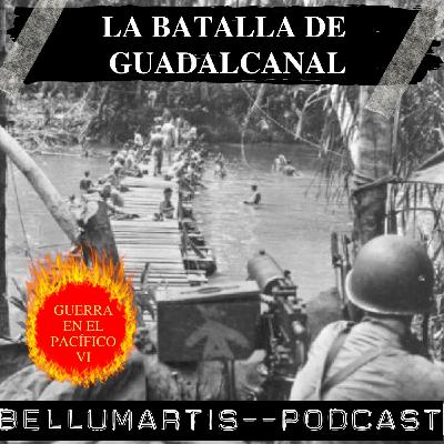 LA CAMPAÑA DE GUADALCANAL, EL COMIENZO DE LA OFENSIVA. GUERRA EN EL PACÍFICO - EPISODIO VI *José Antonio Mayo*