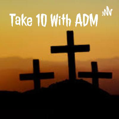 Take ten with ADM: episode 5 strong and courageous