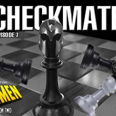 Episode 7: S2 Episode 7: "Checkmate." Episode 7: S2 Episode 7: "Checkmate."