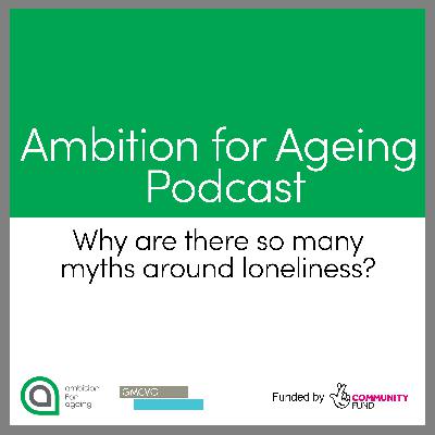 Why are there so many myths around loneliness? (Episode 2)