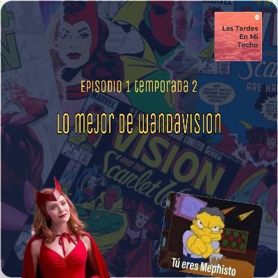 E1 T2: Lo mejor de Wandavision