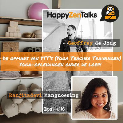 HappyZenTalks #16 De opmars van YTT's (Yoga Teacher Trainingen) feat. Annastasia Ranjita Mangnoesing