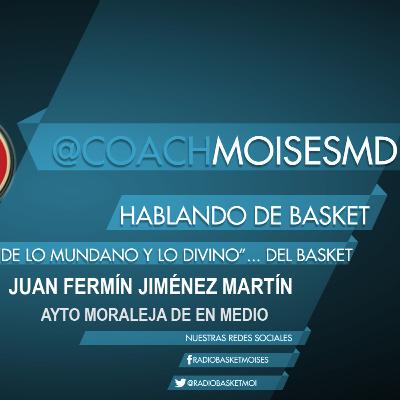 Charlando de lo Mundano y Lo divino del Basket con Juan Fermín Martín Charlando de lo Mundano y Lo divino del Basket con Juan Fermín Martín