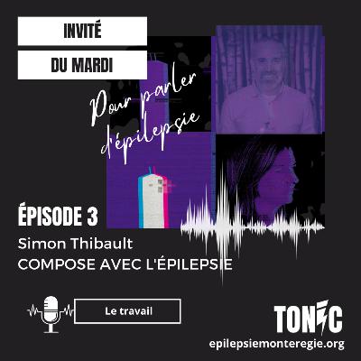 Épisode 3: la rencontre avec Simon qui compose avec l'épilepsie