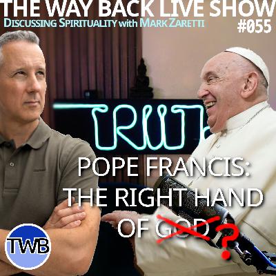 Ep.055 Pope Francis: Right Hand of God or Satan? – Mark Discusses Spirituality