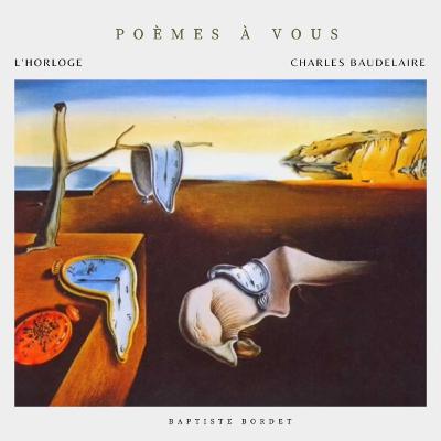L’Horloge - Charles Baudelaire - Les fleurs du mal L’Horloge - Charles Baudelaire - Les fleurs du mal