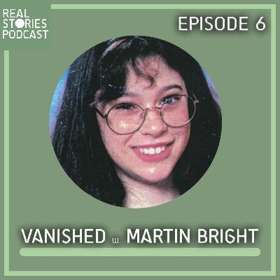 Vanished - with Martin Bright