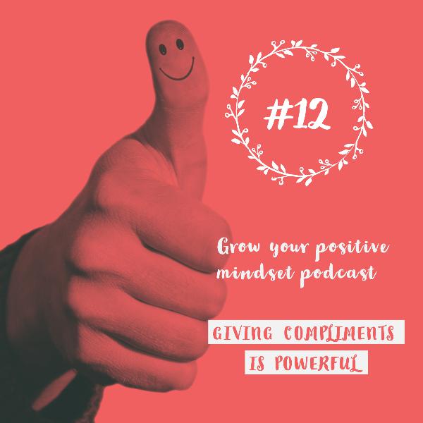 #12 - Giving compliments is powerful #12 - Giving compliments is powerful