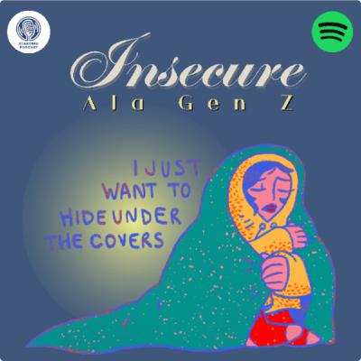 Eps 25. Insecurity Ala Gen Z?!