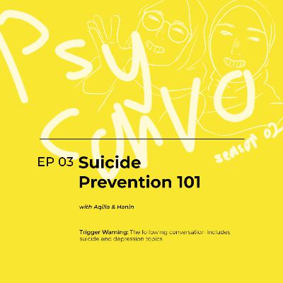 [S02] Psyconvo 03 - Suicide Prevention 101