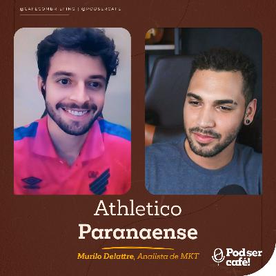 #25 - Murilo Delattre - Club Athletico Paranaense | Pod ser Café!