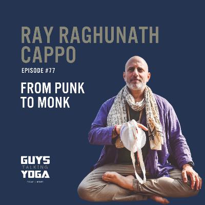From Punk to Monk with Ray Raghunath Cappo