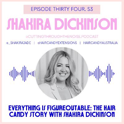 Episode Thirty Four. S3: Everything Is Figureoutable: The Hair Candy Story with Shakira Dickinson Episode Thirty Four. S3: Everything Is Figureoutable: The Hair Candy Story with Shakira Dickinson