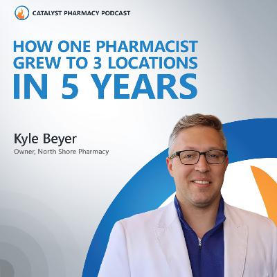 How One Pharmacist Grew to 3 Locations in 5 Years with Kyle Beyer