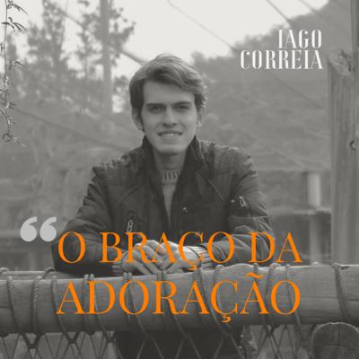 Processo e Deserto #05 | Série O Braço da Adoração | Iago Correia