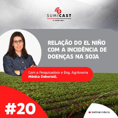 Sumicast #20 - Relação do El Niño com a incidência de doenças na soja Sumicast #20 - Relação do El Niño com a incidência de doenças na soja