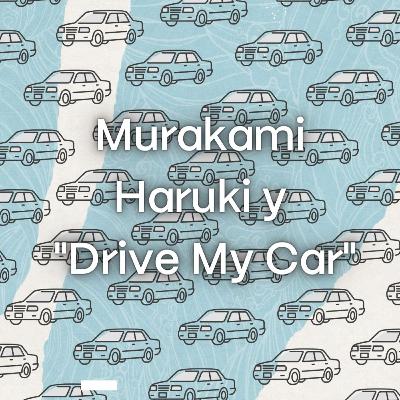 Murakami en el cine: el caso de "Drive My Car"