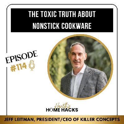 #114 | The Toxic Truth About Nonstick Cookware