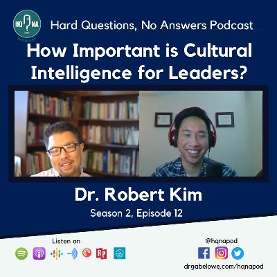 How Important is Cultural Intelligence for Leaders? -Dr. Robert Kim How Important is Cultural Intelligence for Leaders? -Dr. Robert Kim