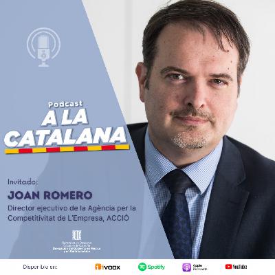 La competitividad e internacionalización de las empresas catalanas, con Joan Romero de ACCIÓ
