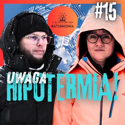 Zimny pacjent, gorący problem. Hipotermia w pierwszej pomocy. Radiostacja Ratunkowa. Odcinek 15.