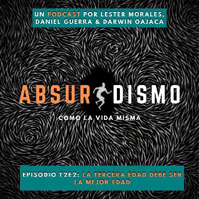 T02EP02 - La tercera edad debe ser la mejor edad