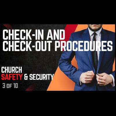 Church Safety and Security- Check-In and Check-Out Procedures for Sunday School-Overview 3 of 10 Church Safety and Security- Check-In and Check-Out Procedures for Sunday School-Overview 3 of 10