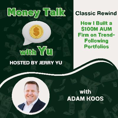 [Classic Rewind] Adam Koos: How I Built a $100M AUM Firm on Trend-Following Portfolios