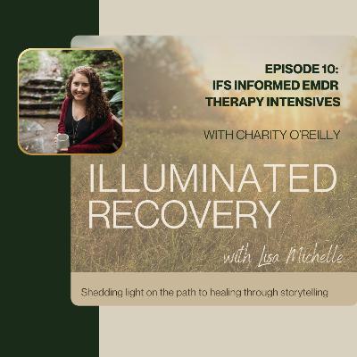 Episode 10: IFS Informed EMDR Therapy Intensives with Charity O’Reilly Episode 10: IFS Informed EMDR Therapy Intensives with Charity O’Reilly