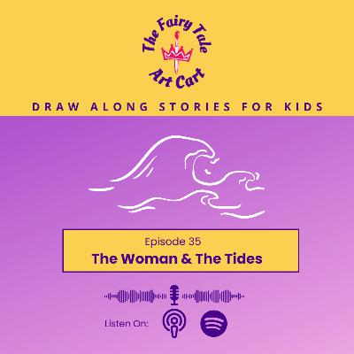 The Woman & The Tides: A Draw Along Story For Kids