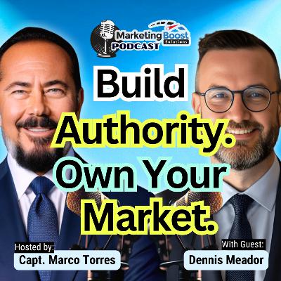 The Authority Advantage: Podcasting, Positioning & Legal-Level Credibility | Dennis Meador
