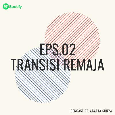 Eps.02 Transisi Remaja