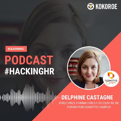 HackingHR 89 - Delphine Castagné, Directrice Formation et du centre de formation DOMITYS Campus