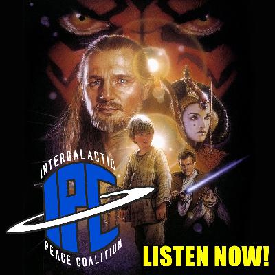 #227: Star Wars: The Phantom Menace (Revisited) | The IPC Podcast LIVE #227: Star Wars: The Phantom Menace (Revisited) | The IPC Podcast LIVE