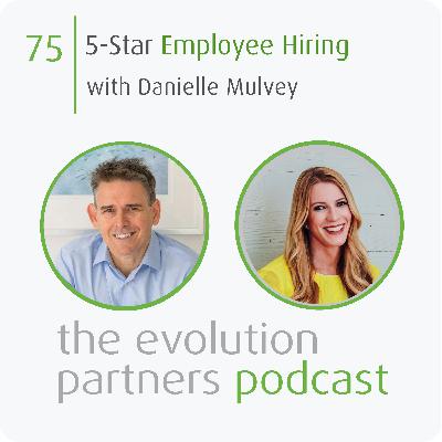 E75 | 5-Star Employee Hiring with Danielle Mulvey