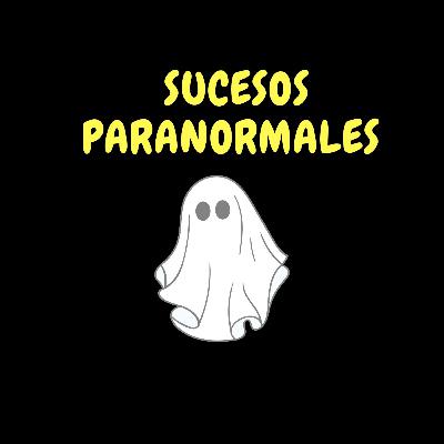Episodio #22 Sucesos paranormales