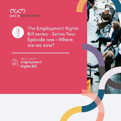 The Employment Rights Bill series - Series Two: Episode one - Where are we now?