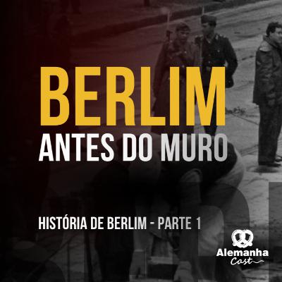 212 - História de Berlim (Parte 1) 212 - História de Berlim (Parte 1)