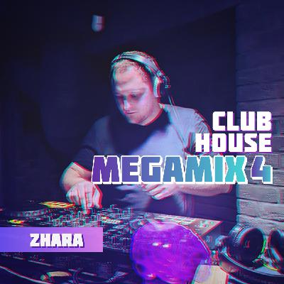 ZHARA - Club House MEGAMIX #4 ZHARA - Club House MEGAMIX #4