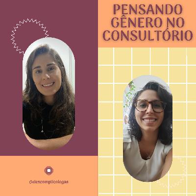 #57 PENSANDO GÊNERO NO CONSULTÓRIO