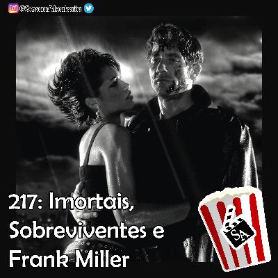 Ep.217 – Sobreviventes, Imortais e Frank Miller – Sin City (2005)