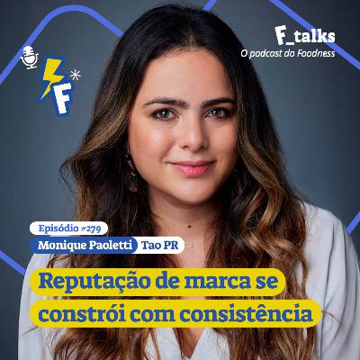 Monique Paoletti - Reputação de marca se constrói com consistência #279 Monique Paoletti - Reputação de marca se constrói com consistência #279