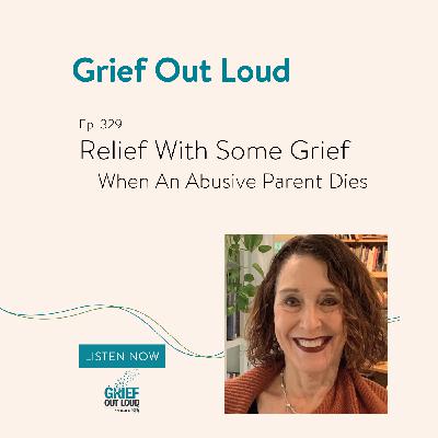 Relief With Some Grief - When An Abusive Parent Dies Relief With Some Grief - When An Abusive Parent Dies