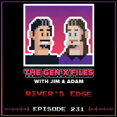 The Gen X Files 231 - River's Edge