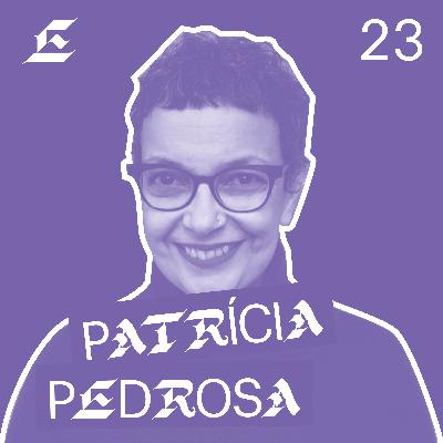E23: Patrícia Pedrosa E23: Patrícia Pedrosa