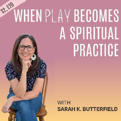 When Play Becomes a Spiritual Practice